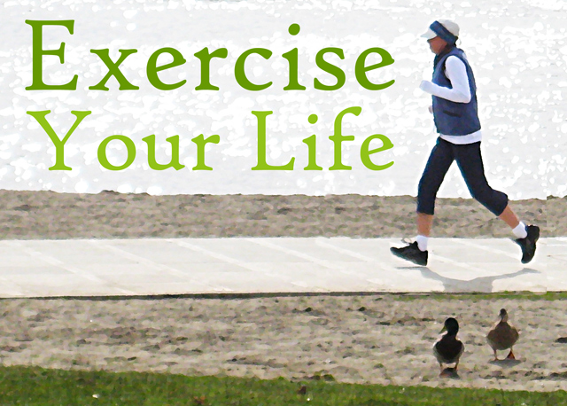 exercise your life